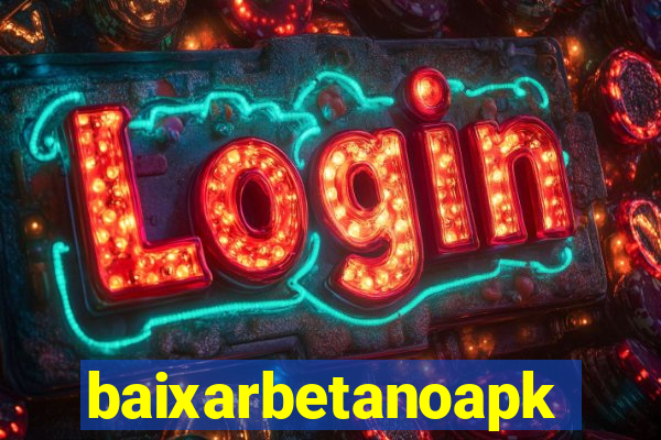 baixarbetanoapk