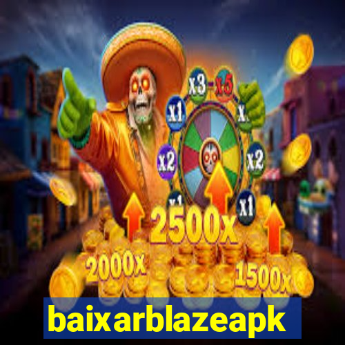 baixarblazeapk