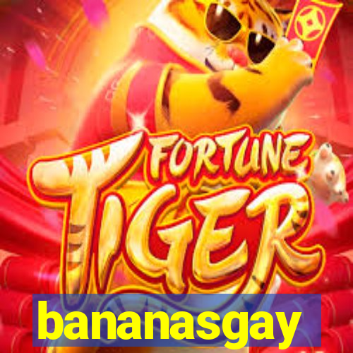 bananasgay