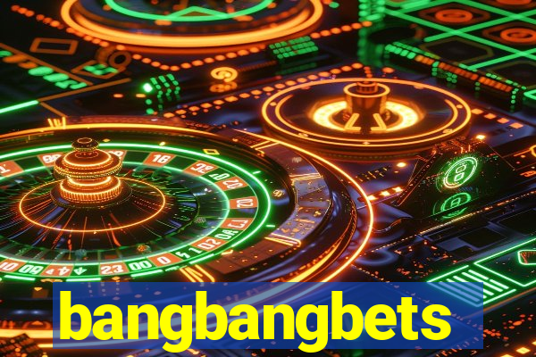 bangbangbets