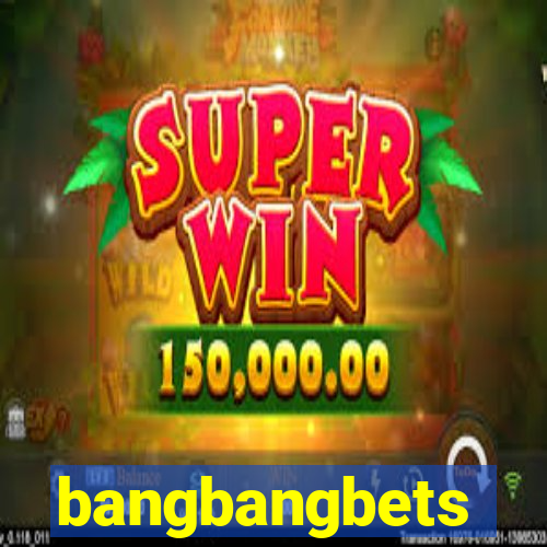 bangbangbets