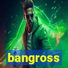 bangross