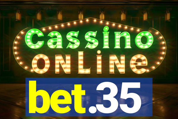 bet.35