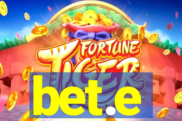 bet.e