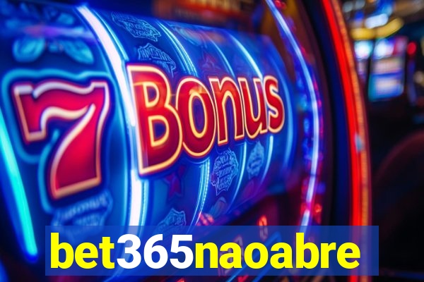 bet365naoabre