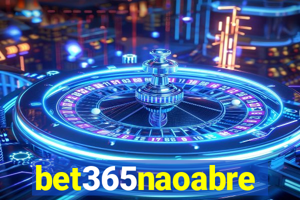 bet365naoabre