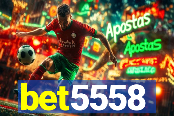 bet5558