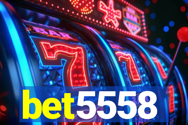 bet5558
