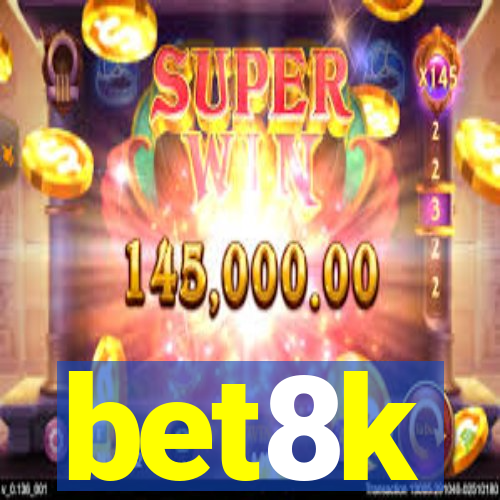 bet8k