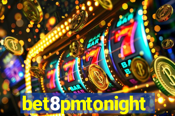 bet8pmtonight