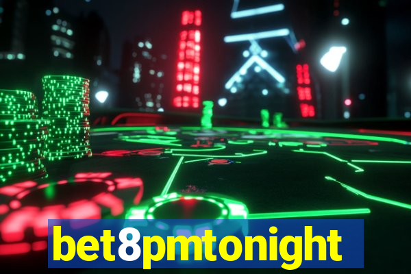 bet8pmtonight