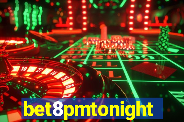 bet8pmtonight