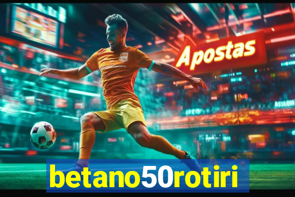 betano50rotiri
