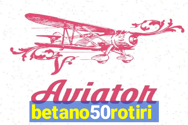 betano50rotiri