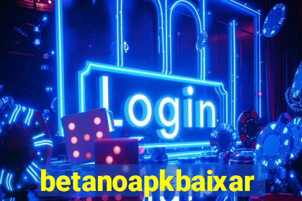 betanoapkbaixar