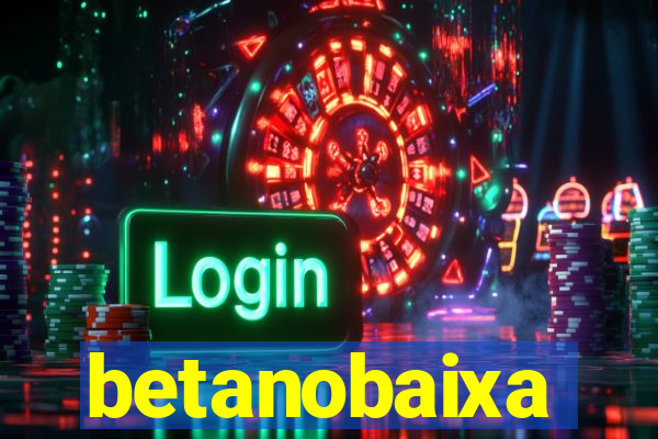 betanobaixa
