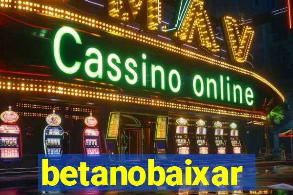 betanobaixar