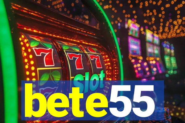 bete55