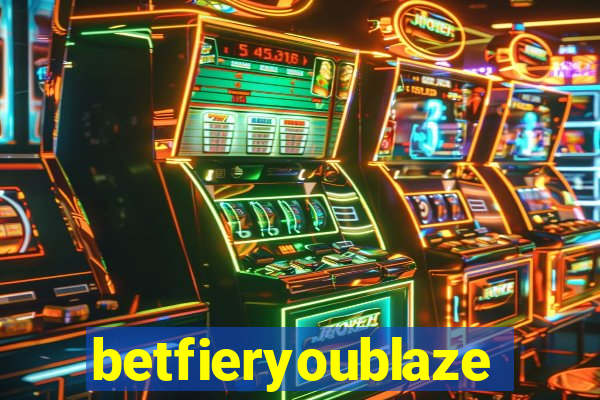 betfieryoublaze