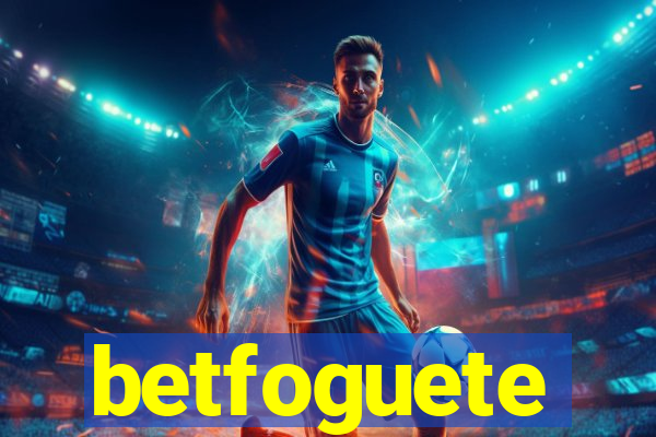 betfoguete