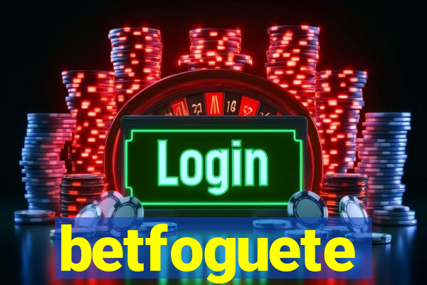 betfoguete