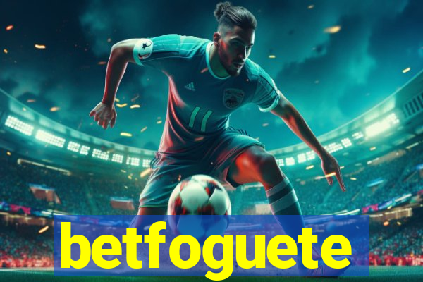 betfoguete