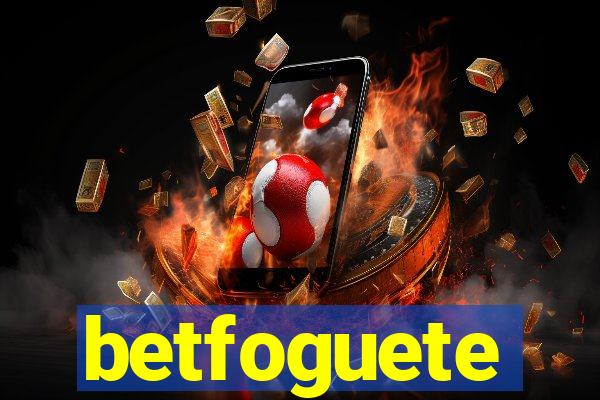 betfoguete