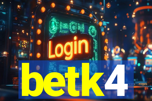 betk4