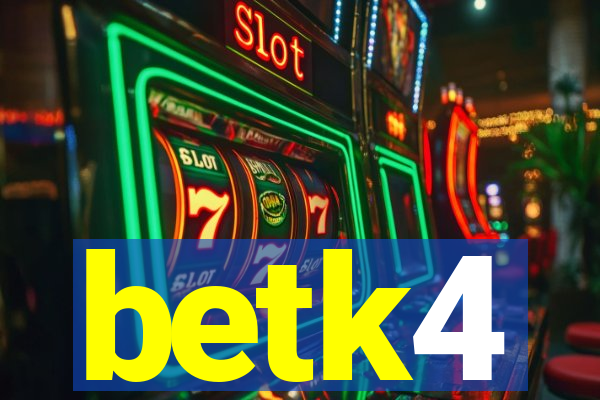 betk4