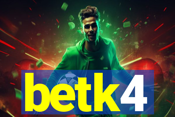 betk4
