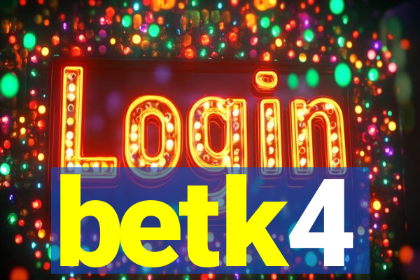 betk4