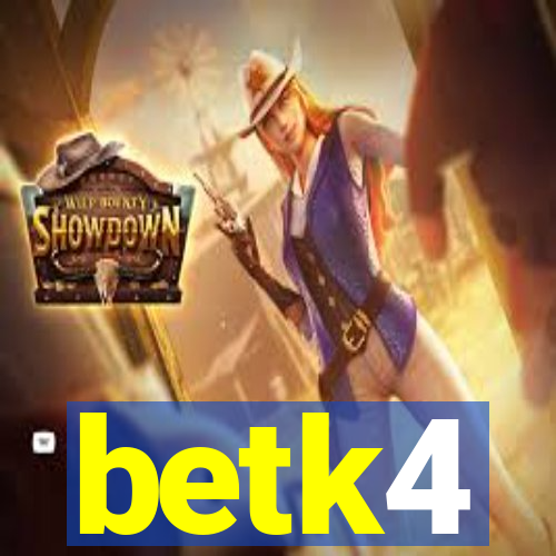 betk4
