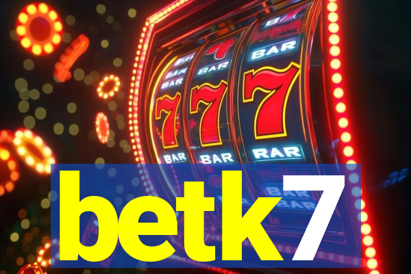 betk7