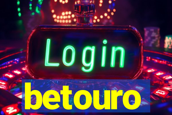 betouro