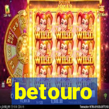 betouro