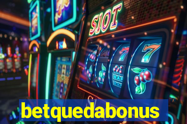 betquedabonus