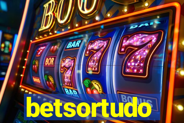 betsortudo