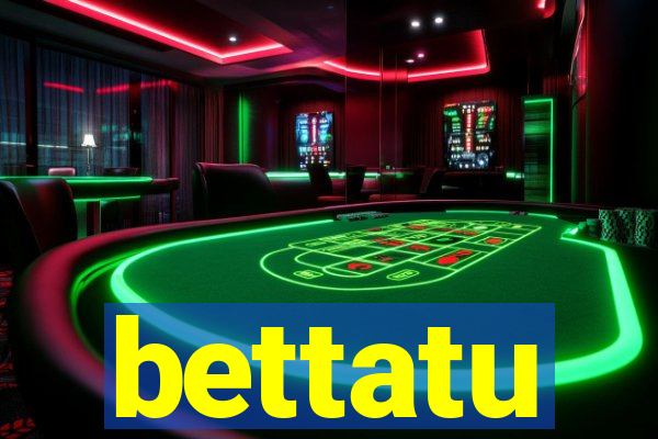 bettatu