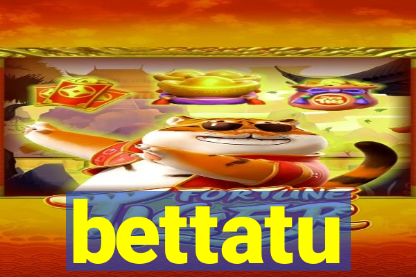 bettatu