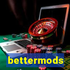 bettermods