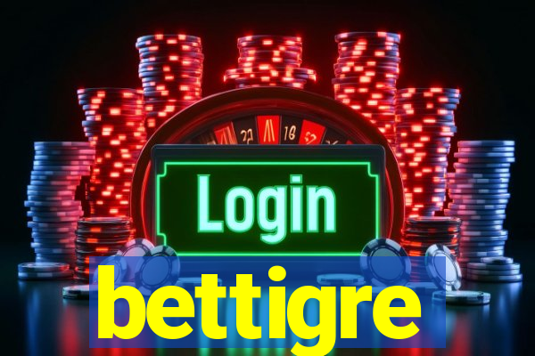 bettigre