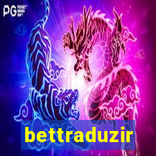 bettraduzir
