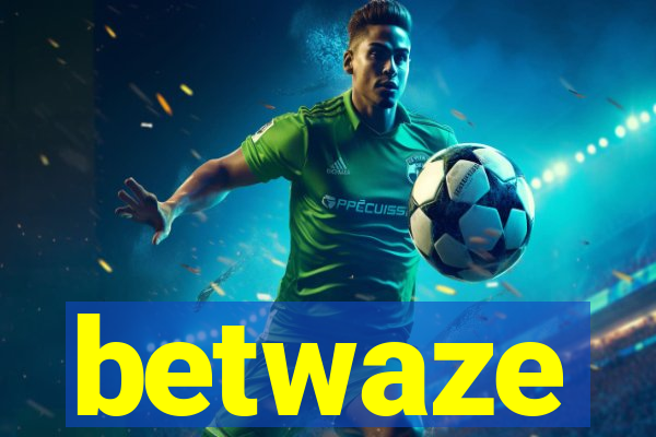 betwaze