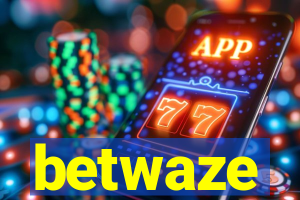 betwaze
