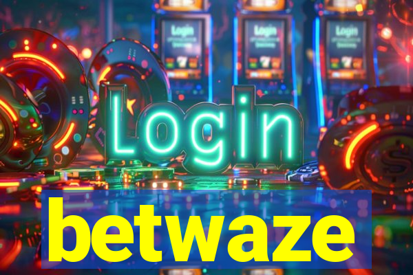 betwaze