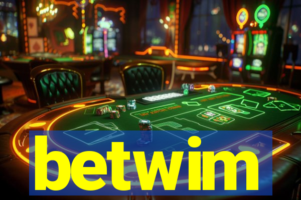 betwim