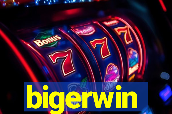 bigerwin