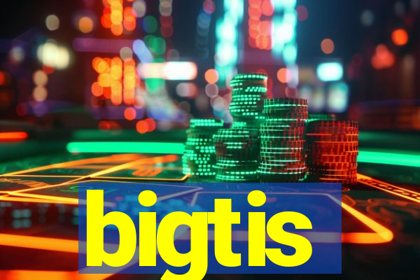 bigtis