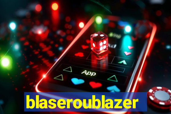 blaseroublazer