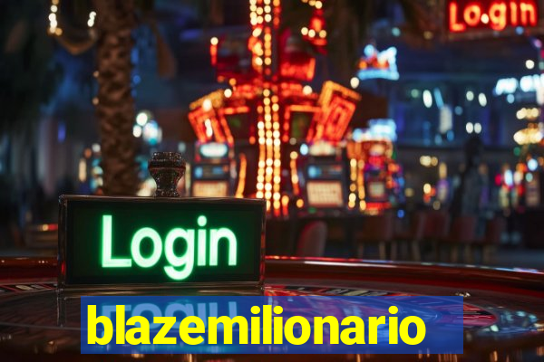 blazemilionario